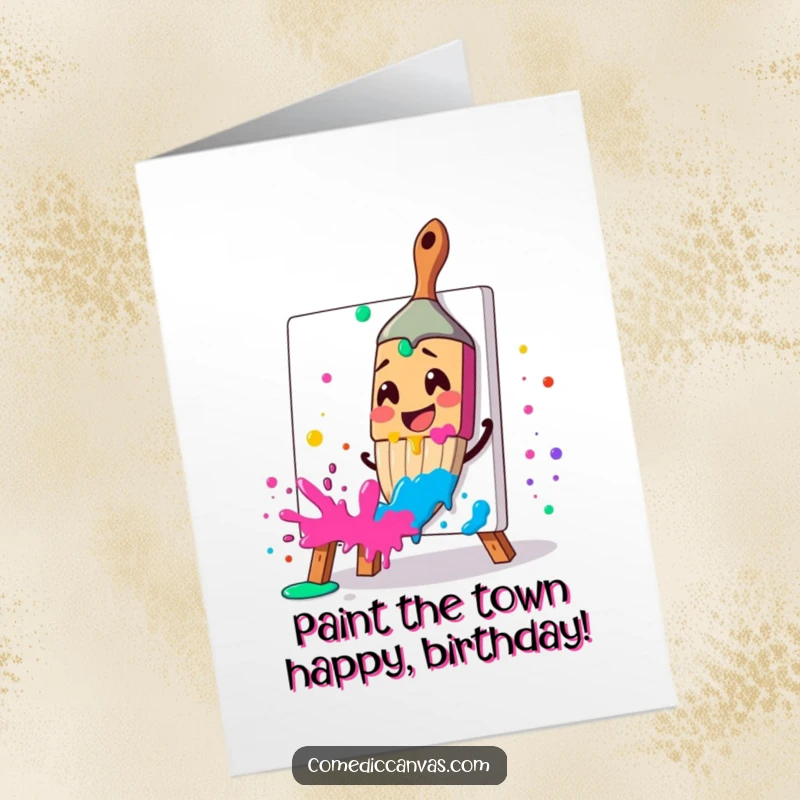 Funny Free Printable Birthday Card shows a smiling paintbrush character excitedly splattering vibrant paint onto a canvas for birthday wishes.