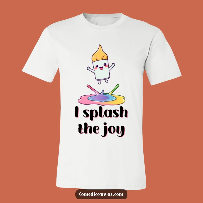 Funny Joyful Paintbrush T-Shirt - Hilarious Art Gift